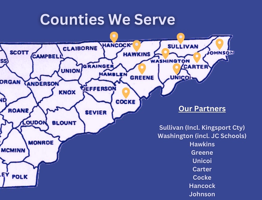 Counties We Serve; We are partmers with Sullivan (Incl. Kingsport Cty), Washington (incl. JC Schools), Hawkins, Greene, Unicoi, Carter, Cocke, Hancock, and Johnson. 