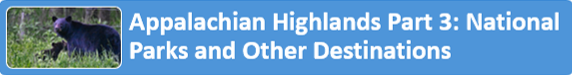 Appalachian Highlands Part 3: National Parks and Other Destinations