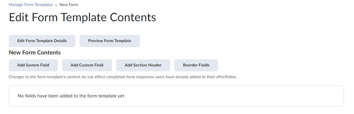 Imag of the Edit Form Template Contents Page which includes the Add System Field, Add Custom Field, Add Section Header, and Reorder fields buttons