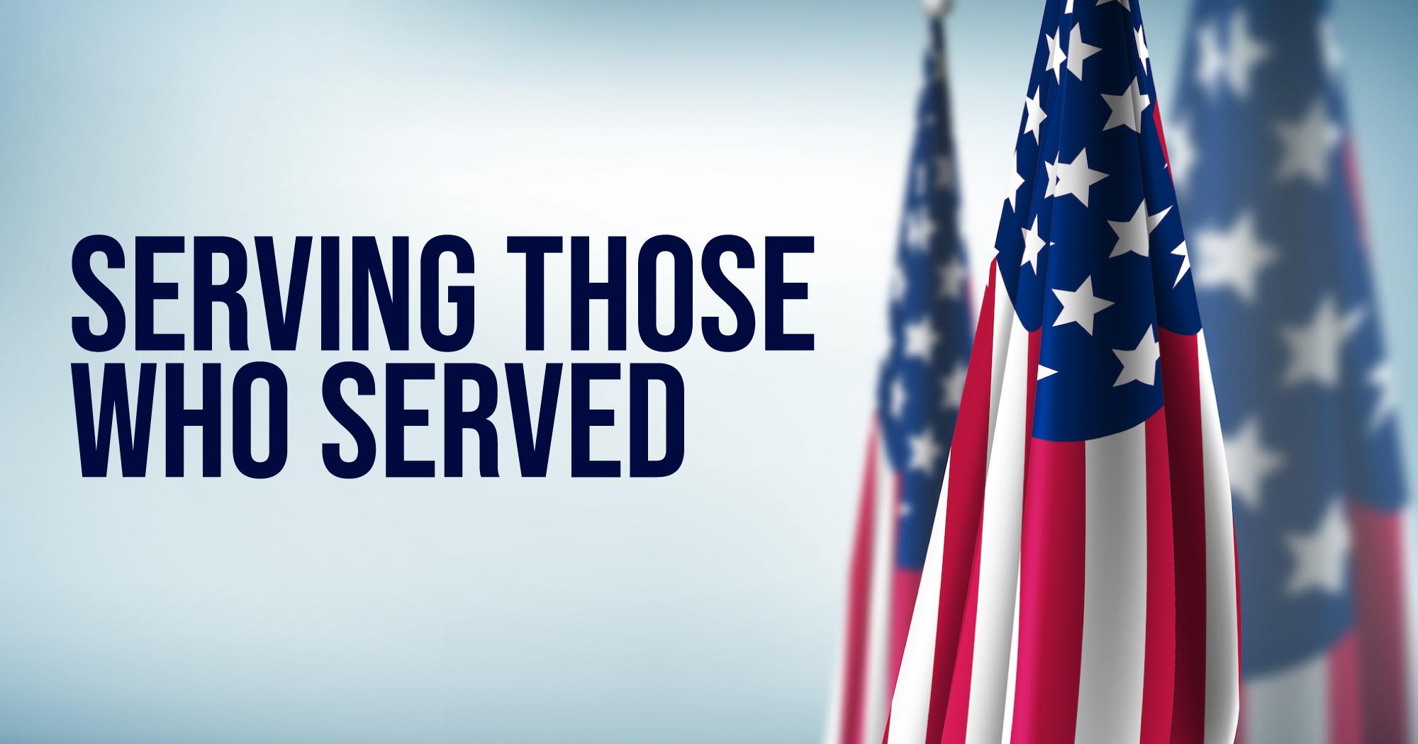 The American flag on a light blue background with text reading "Serving Those Who Served"