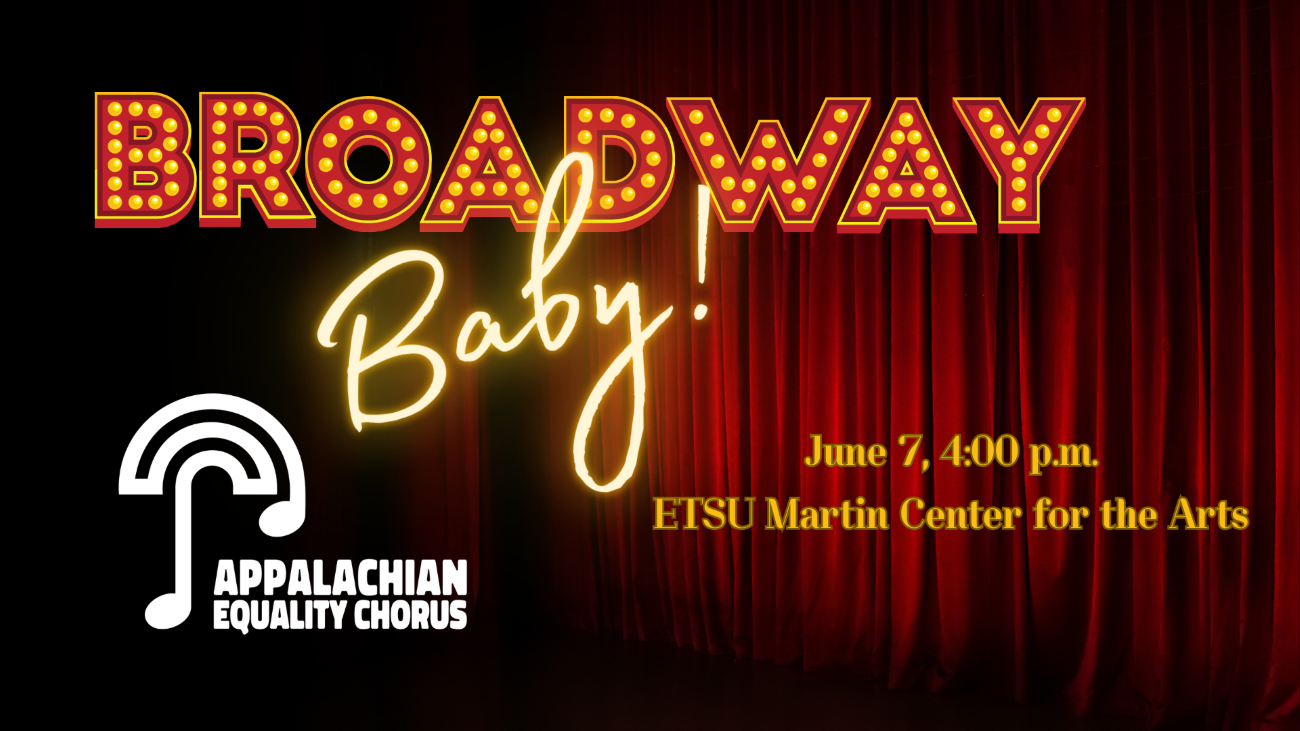 Red curtain background in darkness with "BROADWAY" in large marquee lights, and "baby!' in a cursive, neon typography under, with the Appalachian Equality Chorus logo in the bottome left corner, and event information in the bottom/middle right